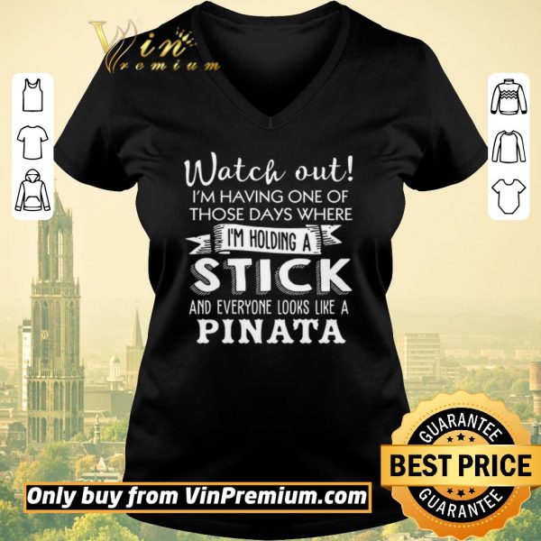 Nice Watch Out I'm Having One Of Those Days Where I'm Holding A Stick shirt sweater