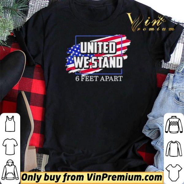 United We Stand 6 Feet Apart shirt sweater