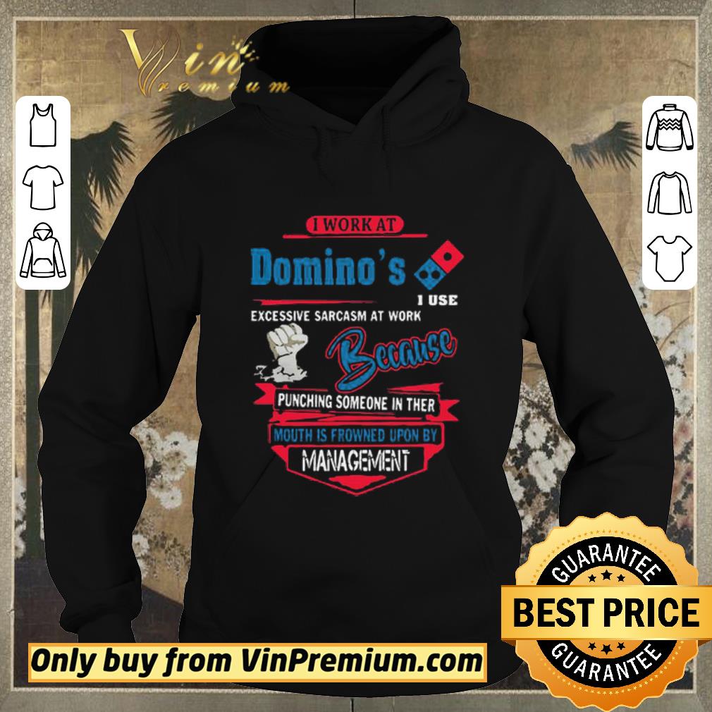 0eff4ec9 hot i work at domino s i use excessive sarcasm at work because punching shirt sweater 4 - Hot I work at Domino’s i use excessive sarcasm at work because punching shirt sweater
