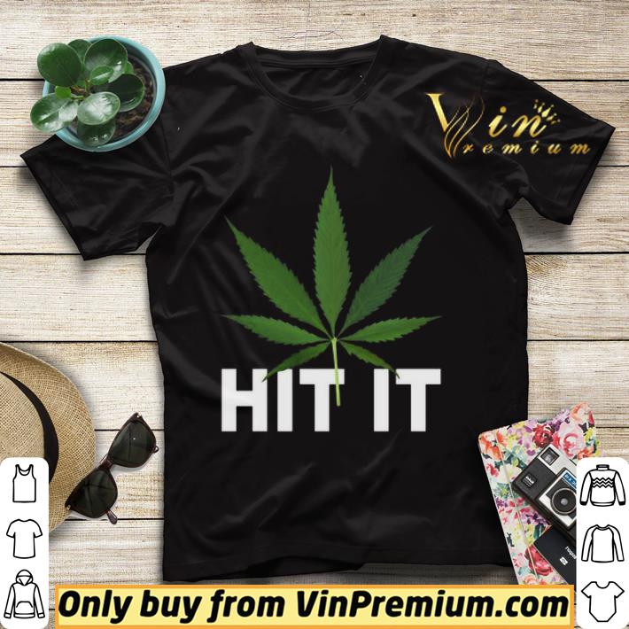 0f8a7c71 cannabis hit it shirt sweater 4 - Cannabis Hit it shirt sweater