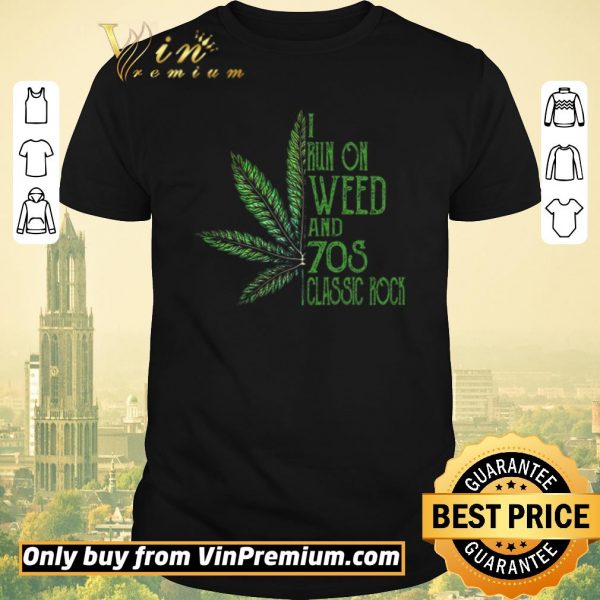 Awesome Cannabis I Run On Weed And 70s Classic Rock shirt sweater