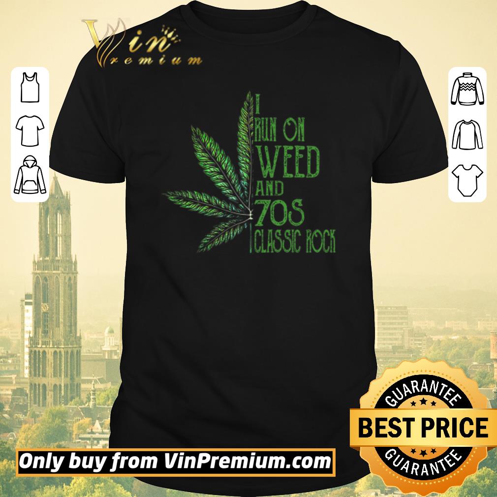 Awesome Cannabis I Run On Weed And 70s Classic Rock shirt sweater