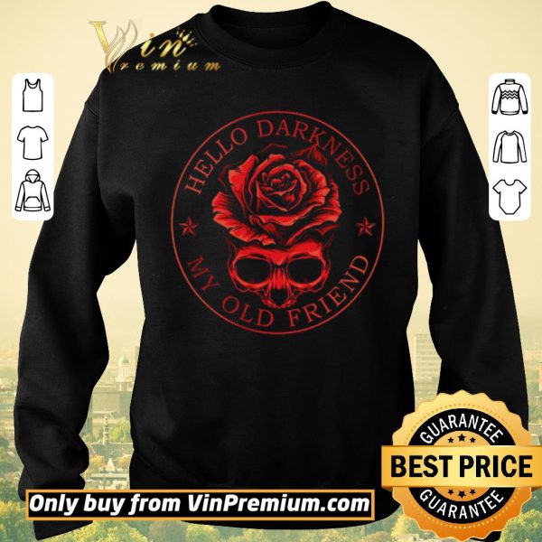 Official Skull Rose Flower Hello Darkness My Old Friend shirt sweater