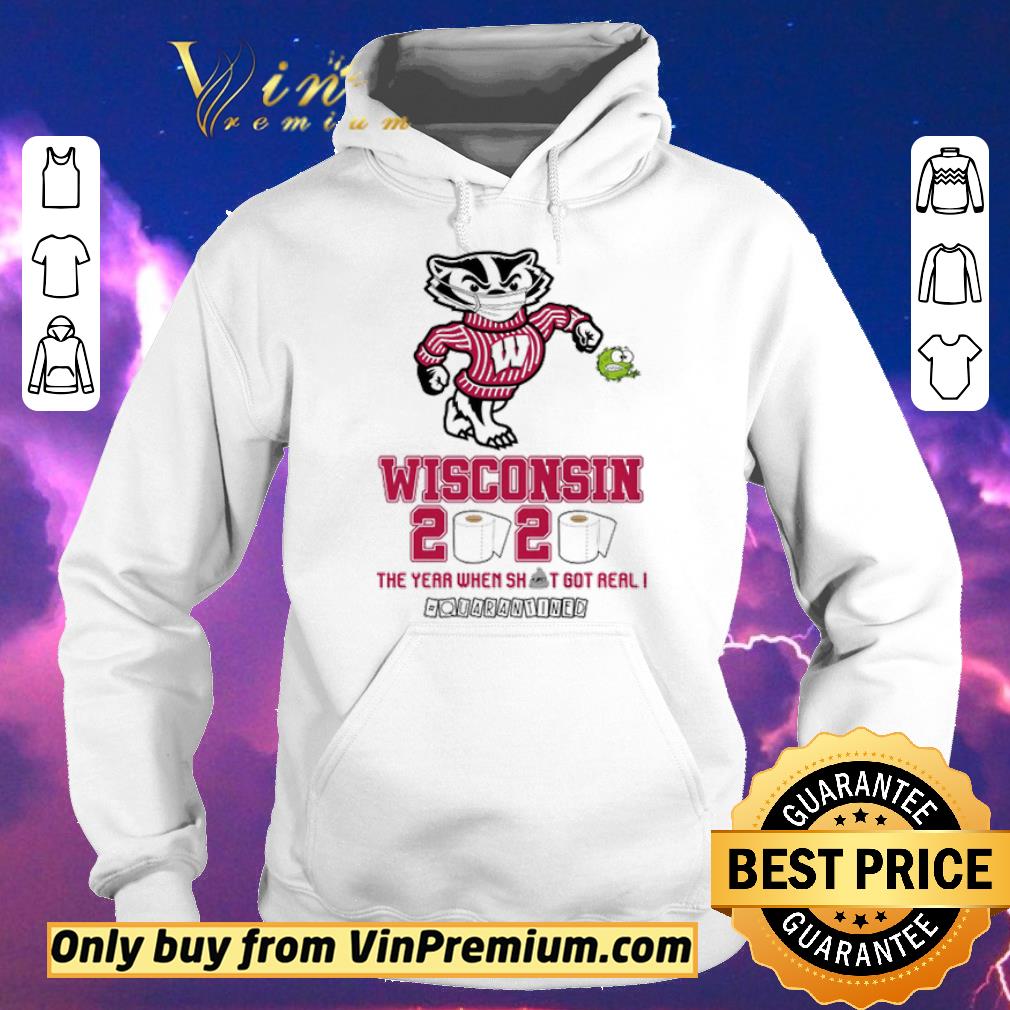 Awesome Wisconsin Badgers 2020 the year when shit got real #quarantined shirt sweater 11e8c1f3 awesome wisconsin badgers 2020 the year when shit got real quarantined shirt sweater 4 - Awesome Wisconsin Badgers 2020 the year when shit got real #quarantined shirt sweater
