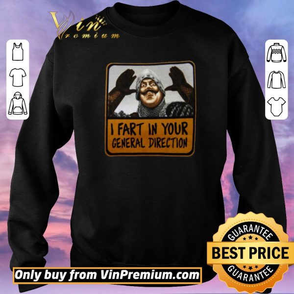 Premium Monty Python I Fart In Your General Direction shirt sweater