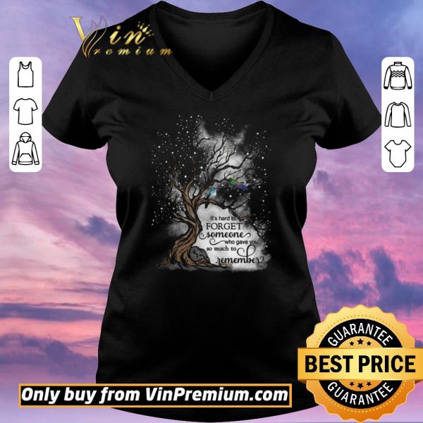 Funny It's Hard To Forget Someone Who Gave You So Much To Remember shirt sweater