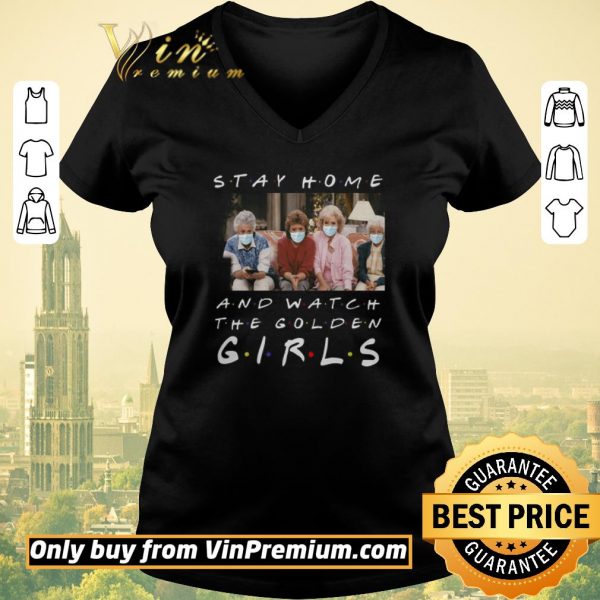 Official Stay home and watch The Golden Girl shirt sweater