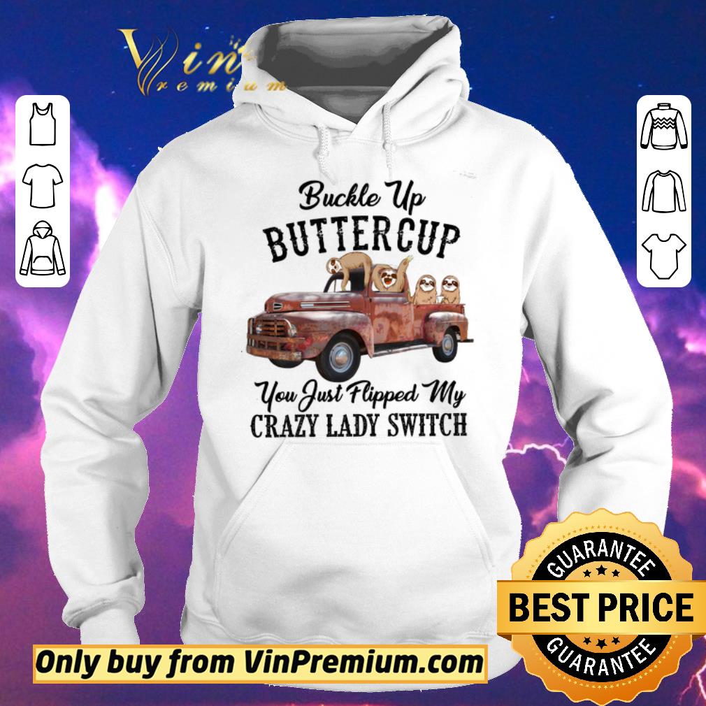 Premium Sloths Buckle Up Buttercup You Just Flipped My Xrazy Lady Switch shirt sweater 141fa4f9 premium sloths buckle up buttercup you just flipped my xrazy lady switch shirt sweater 4 - Premium Sloths Buckle Up Buttercup You Just Flipped My Xrazy Lady Switch shirt sweater