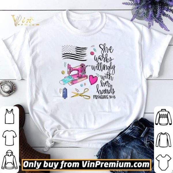 American Flag Quilts She Workd Willingly With Her Handf Proverbs 31 13 shirt sweater