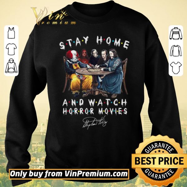 Funny Stephen King Stay Home And Watch Horror Movies Signature shirt sweater