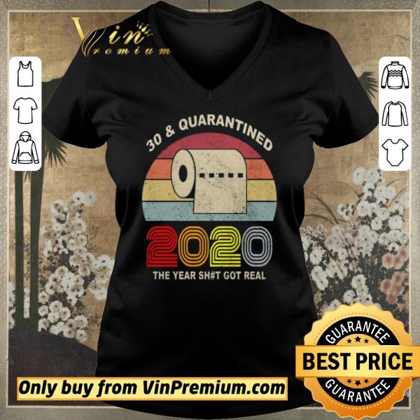 Pretty 30 and Quarantined 2020 the year shit got real vintage shirt sweater