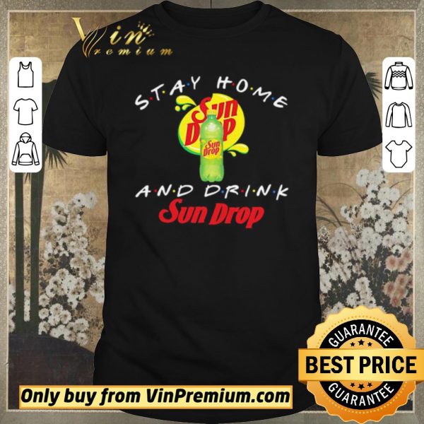 Official Stay home and drink Sun Drop shirt sweater