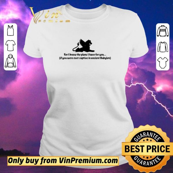 Official For I know the plans I have for you if you were ever captive shirt sweater
