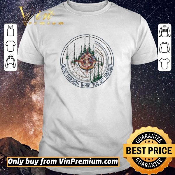 Funny Compass Mountain Grow Through What You Go Through shirt sweater