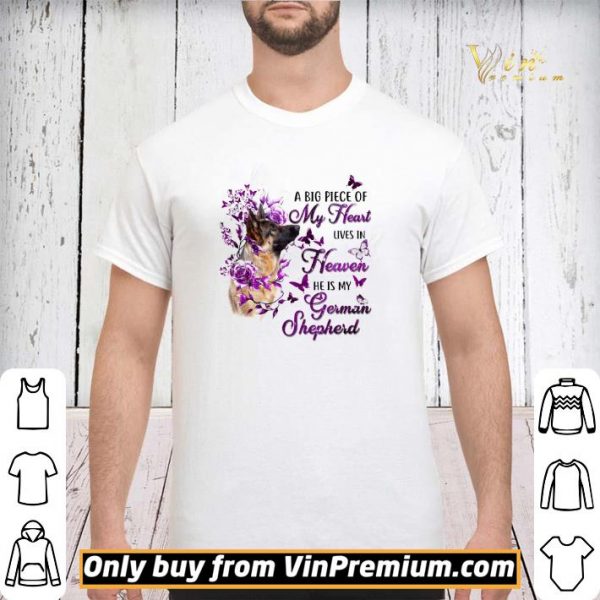Dog A Big Piece Of My Heart Lives In Heaven He Is My German Shepherd shirt sweater