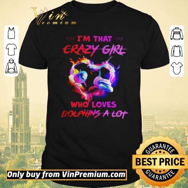 Hot Im Crazy Girl Who Loves Dolphins A Lot shirt sweater