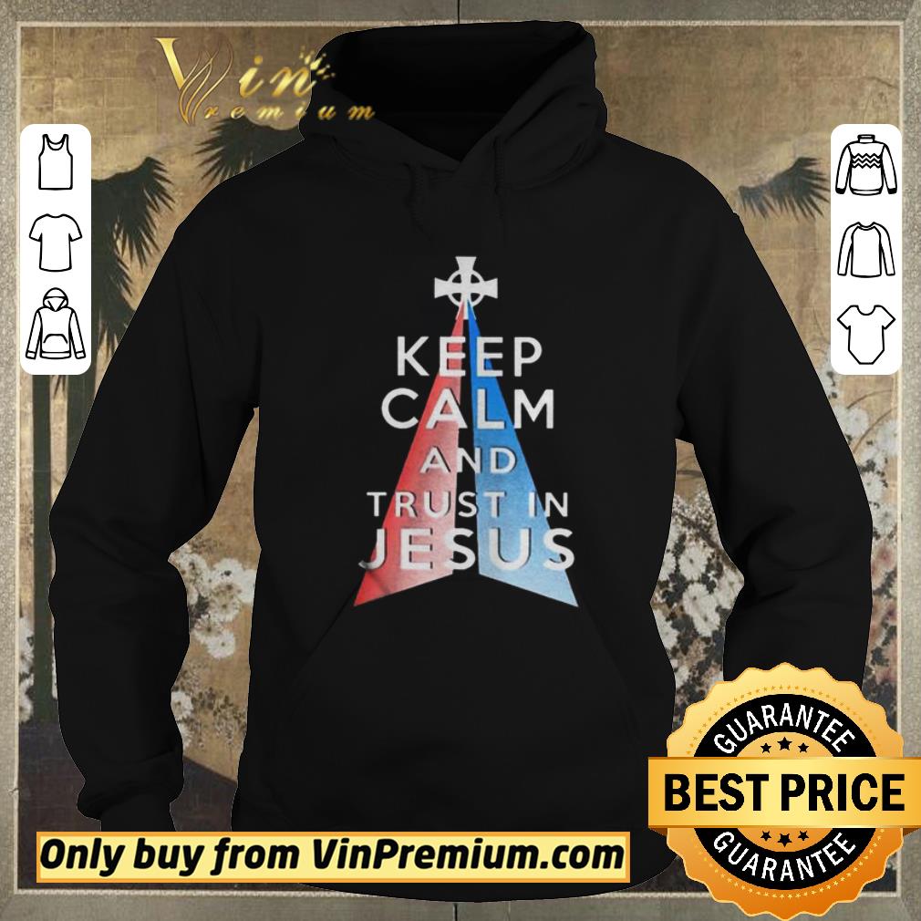 1c845bad premium keep calm and trust in jesus shirt sweater 4 - Premium Keep calm and trust in Jesus shirt sweater