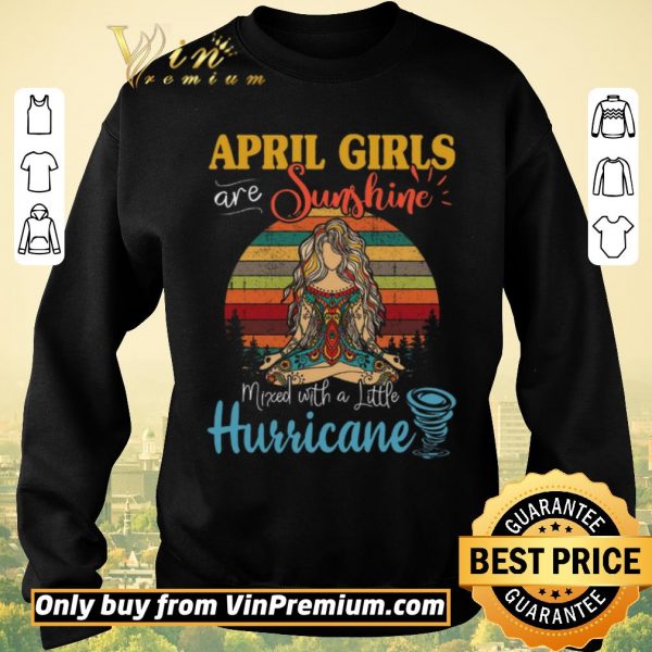 Pretty April Girls Are Sunshine Mixed With A Little Hurricane Vintage shirt sweater