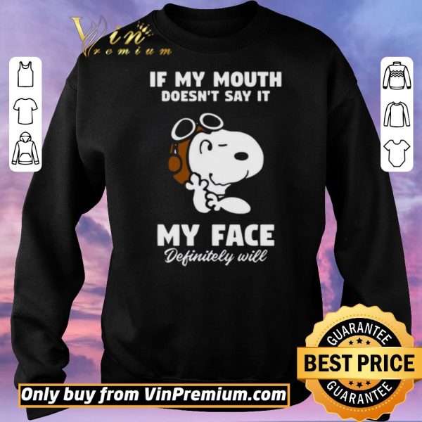 Pretty Snoopy If My Mouth Doesn't Say It My Face Definitely Will shirt sweater