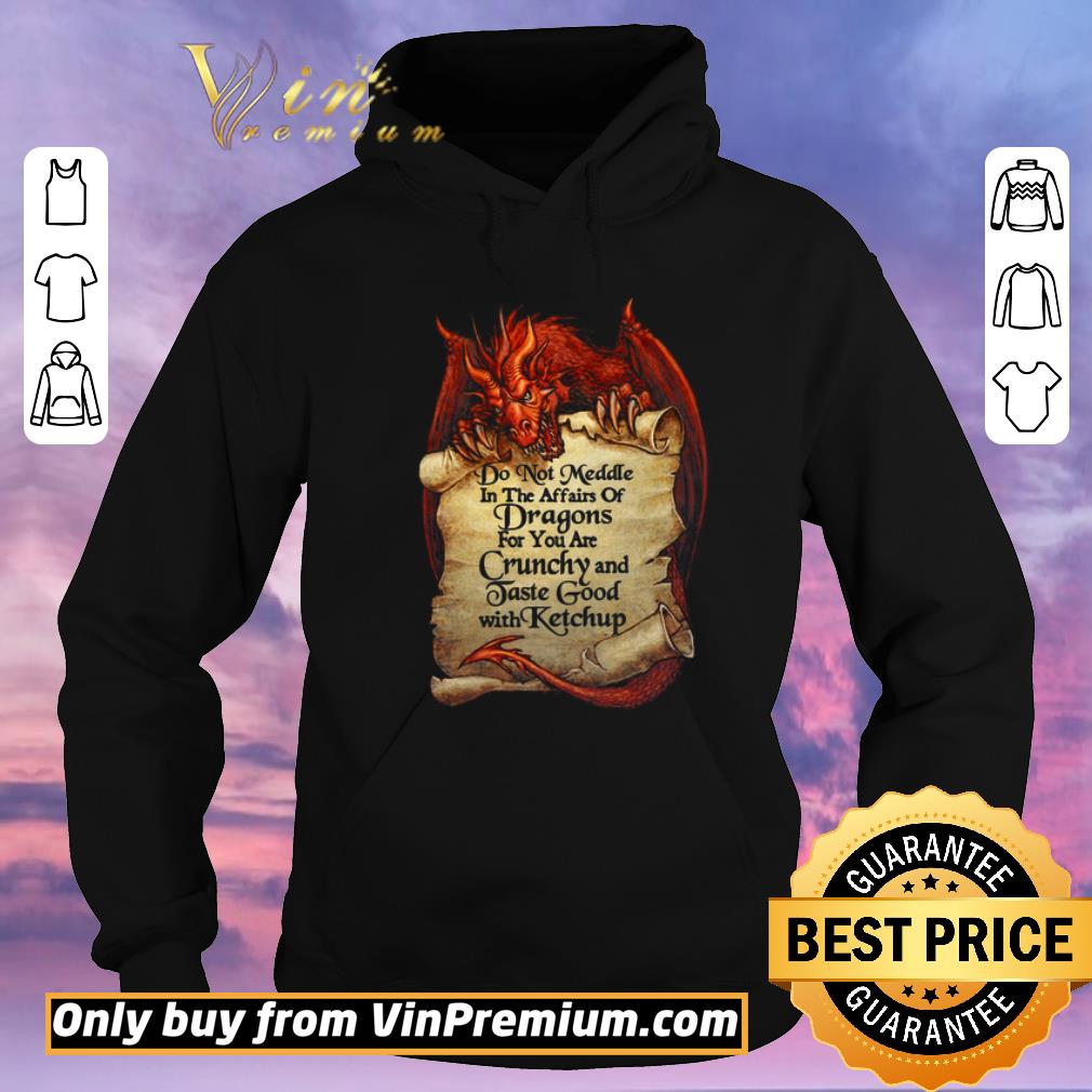 1fa2dd63 funny do not meddle in the affairs of dragons for you are crunchy and taste good with ketchup shirt sweater 4 - Funny Do Not Meddle In The Affairs Of Dragons For You Are Crunchy And Taste Good With Ketchup shirt sweater