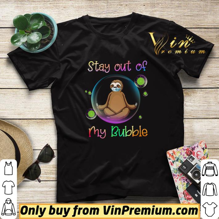 20b69ab2 sloth mask stay out of my bubble coronavirus shirt sweater 4 - Sloth Mask Stay Out Of My Bubble Coronavirus shirt sweater