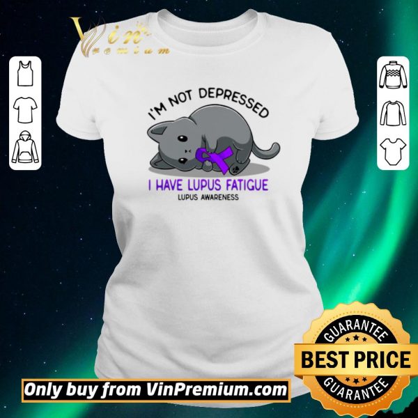 Funny Cat I'm Not Depressed I Have Lupus Fatigue Lupus Awareness shirt sweater