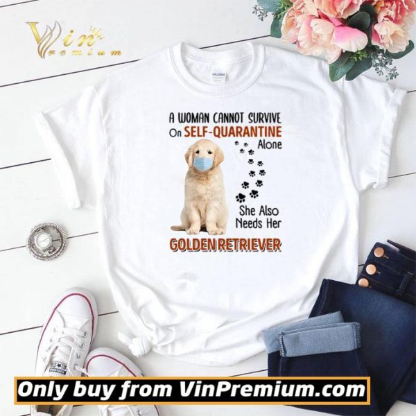 A woman cannot survive on self-quarantine alone she also needs her Golden Retriever shirt sweater