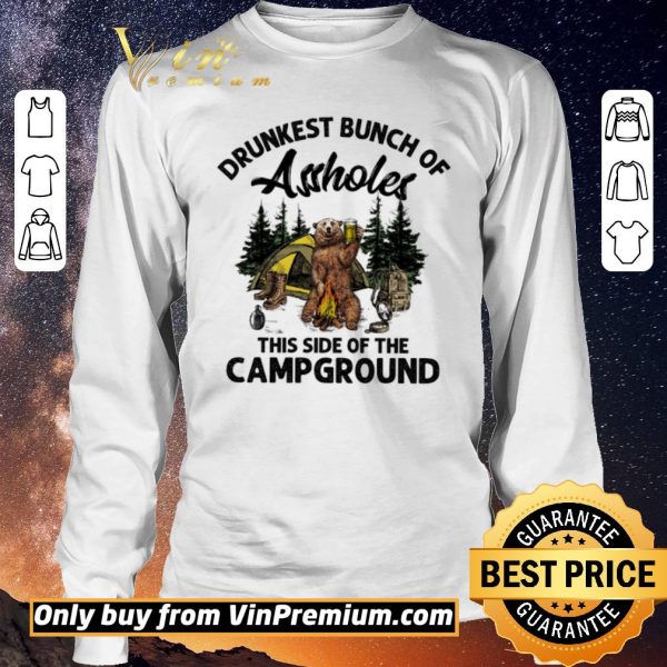 Top Bear Drunkest Bunch Of Assholes This Side Of The Campground shirt sweater