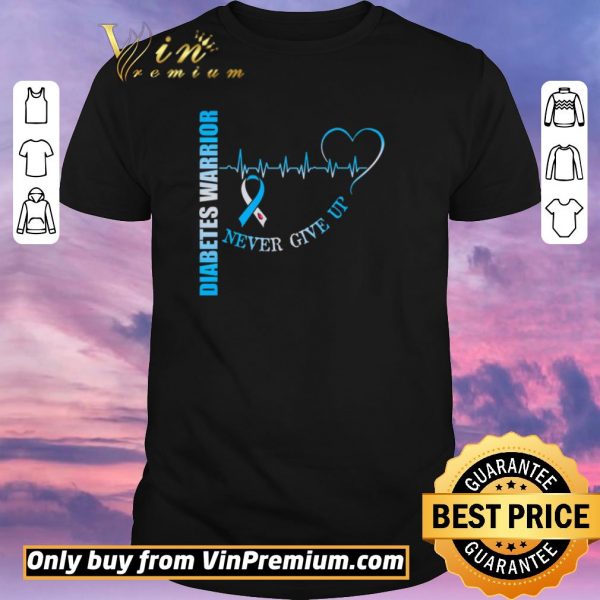 Funny Diabetes Warrior Never Give Up shirt sweater