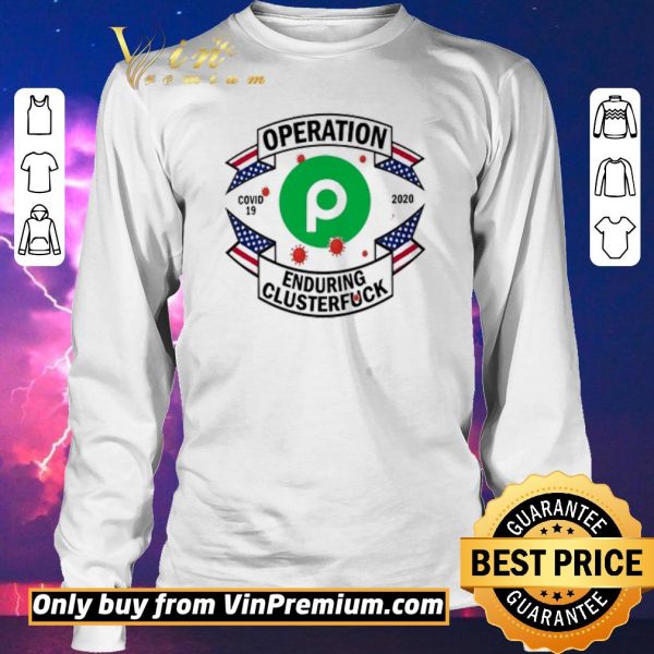 Original Publix Operation enduring clusterfuck Covid-19 2020 shirt sweater
