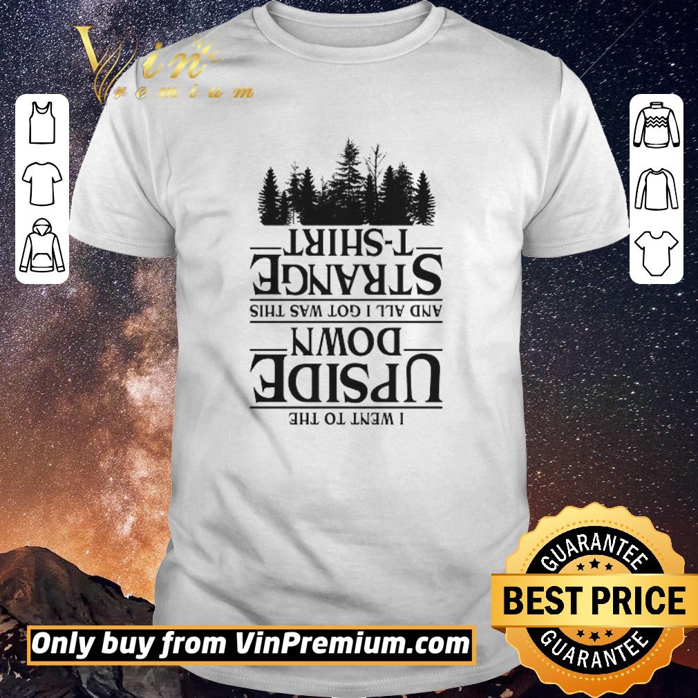 Hot I went to the upside down and all i got was this Strange tree Stranger Things shirt sweater