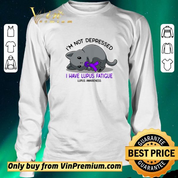 Funny Cat I'm Not Depressed I Have Lupus Fatigue Lupus Awareness shirt sweater