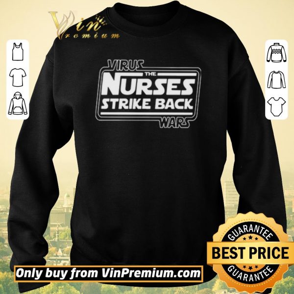 Hot Virus War the nurses strike back shirt sweater