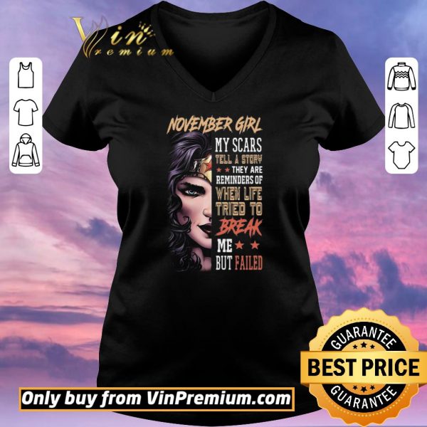 Nice November Girl My Scars Tell A Story They Are Reminders Of When Life Tried To Break shirt sweater