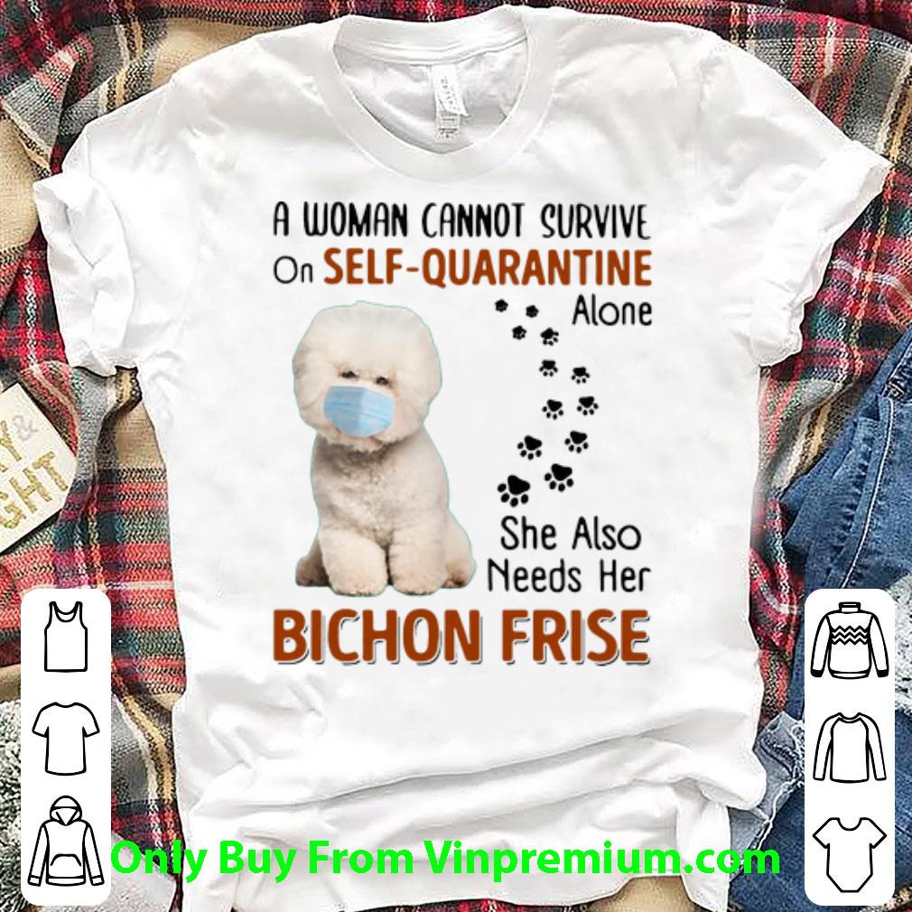 Top A Woman Cannot Survive On Self Quarantine Alone Bichon Frise shirt