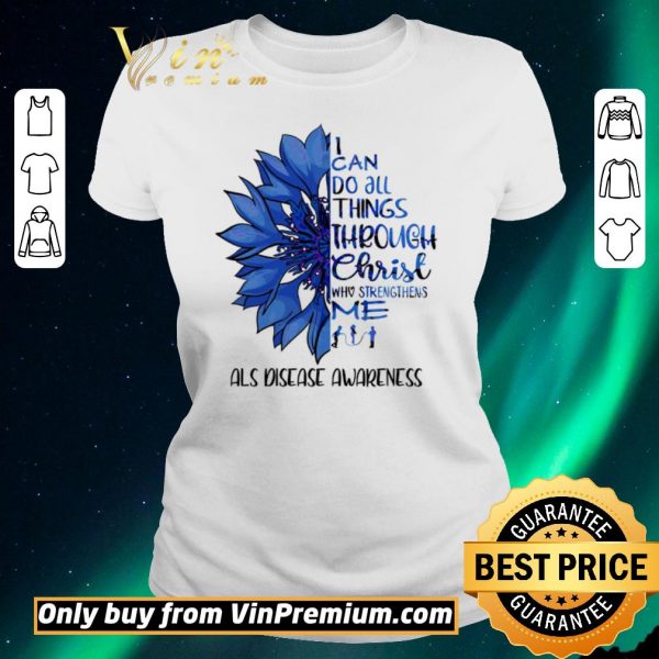 Premium Flower I Can Do All Things Through Christ Who Strengthens Me shirt sweater