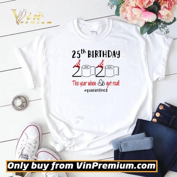 25th Birthday 2020 the year when shit got real #quarantined toilet paper shirt sweater