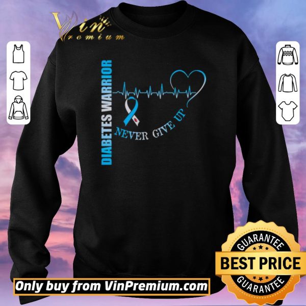 Funny Diabetes Warrior Never Give Up shirt sweater