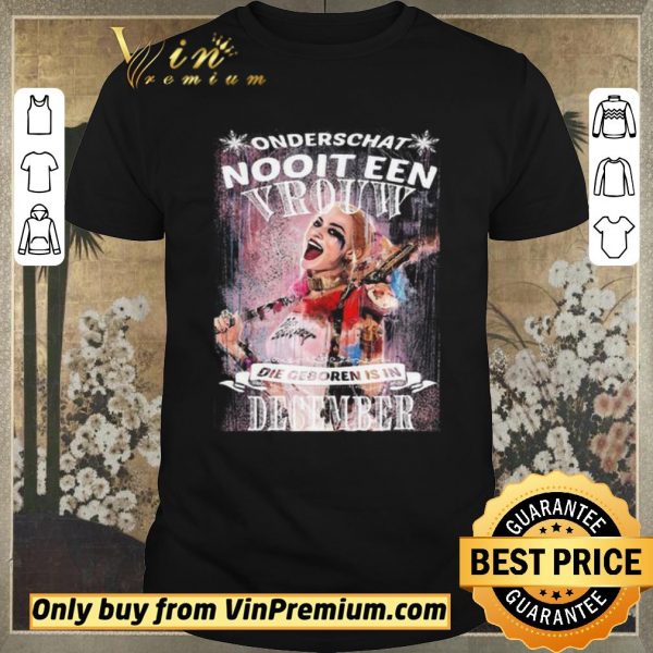 Top Harley Quinn Onderschat Nooit Een Vrouw Die Geboren Is In December shirt sweater
