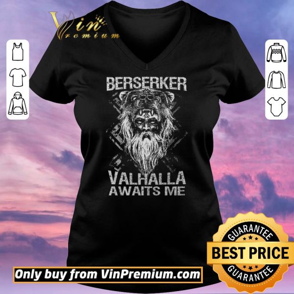 Nice Berserker Valhalla Awaits Me shirt sweater