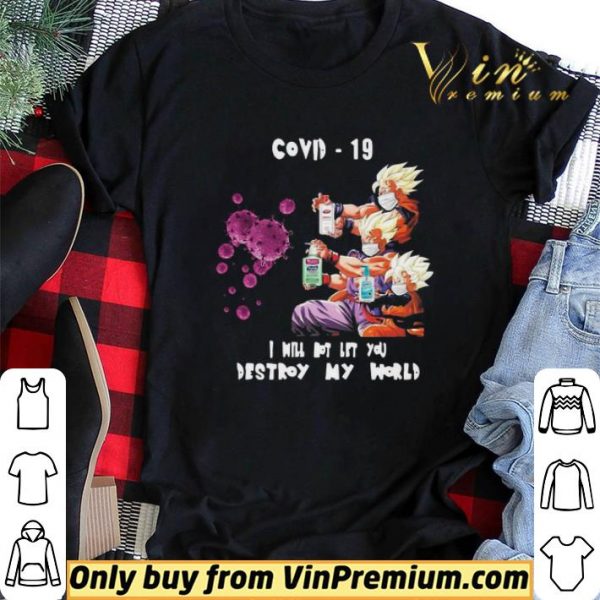 Dragon Ball Z I will not let you destroy my world Covid 19 shirt sweater