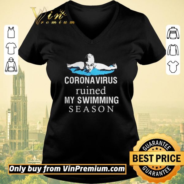 Hot Coronavirus Ruined My Swimming Season shirt sweater