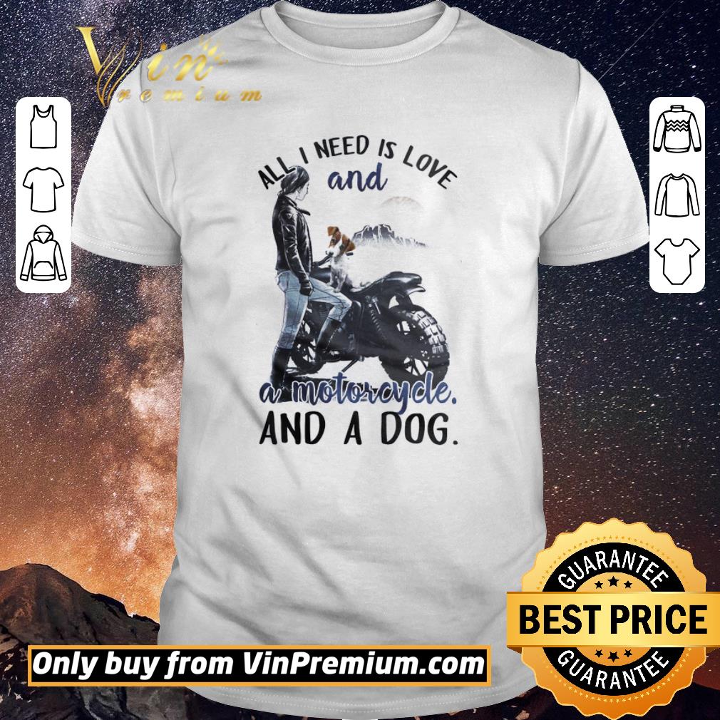 Awesome Girl All I Need Is Love And A Motorcycle And A Dog shirt sweater