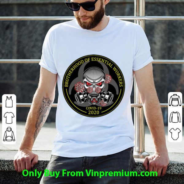 Awesome Brotherhood Of Essential Workers Covid-19 2020 shirt