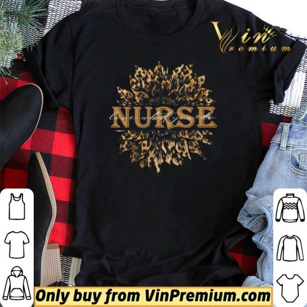 Sunflower Leopard Nurse Love What You Do shirt sweater