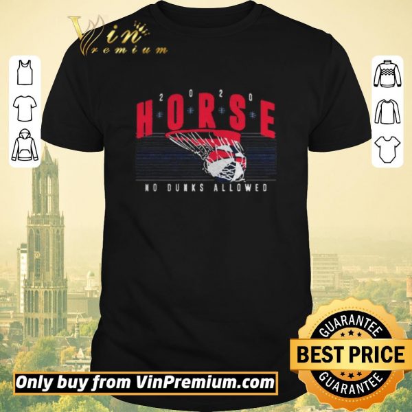 Top HORSE 2020 No Dunks Allowed shirt sweater