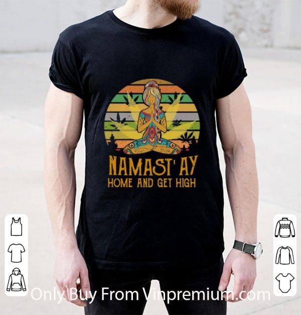 Pretty Vintage Yoga Cannabis Marijuana Namastay Home And Get High shirt