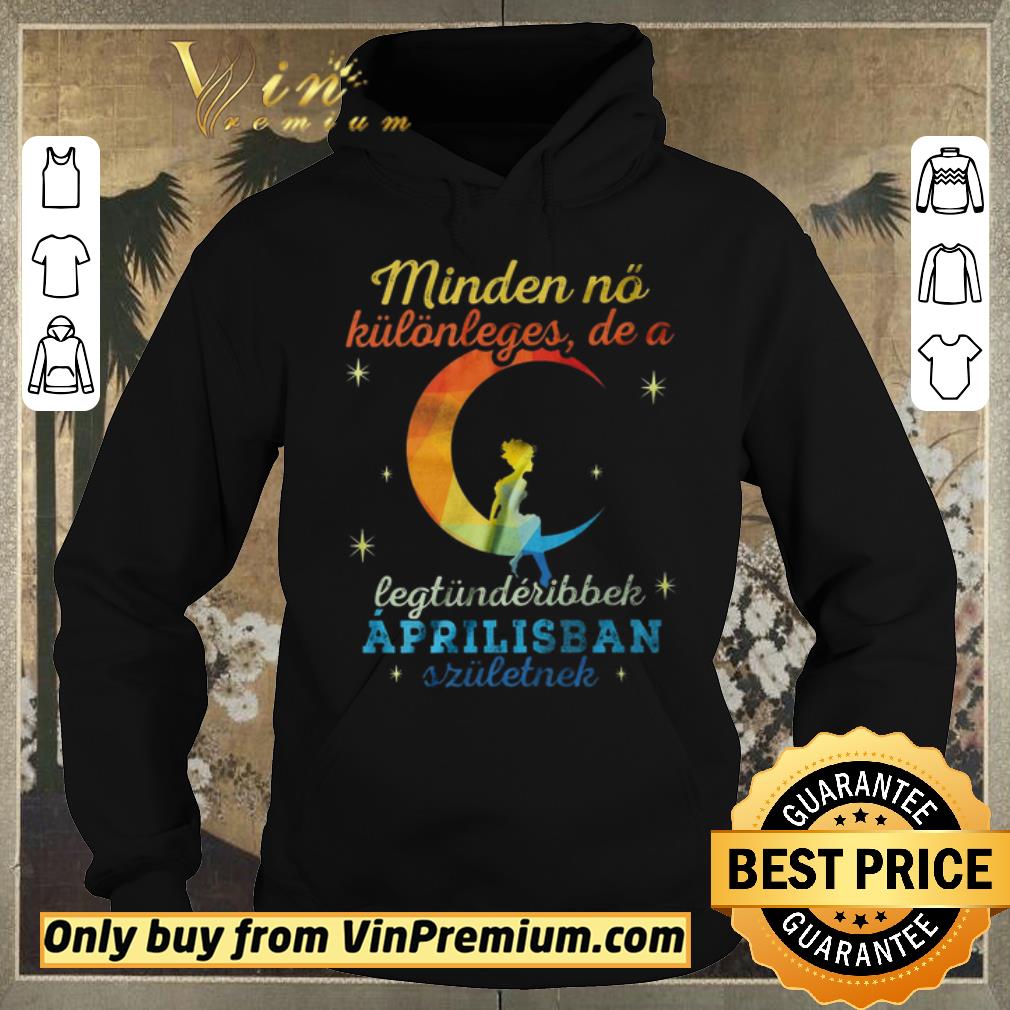 Awesome Minden No Kulonleges De A Legtunderibbek Aprilisban Szuletnek shirt sweater 2fcab2d1 awesome minden no kulonleges de a legtunderibbek aprilisban szuletnek shirt sweater 4 - Awesome Minden No Kulonleges De A Legtunderibbek Aprilisban Szuletnek shirt sweater