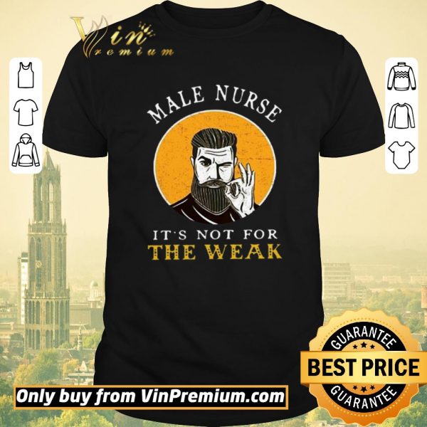 Top Male Nurse It’s Not For The Weak shirt sweater