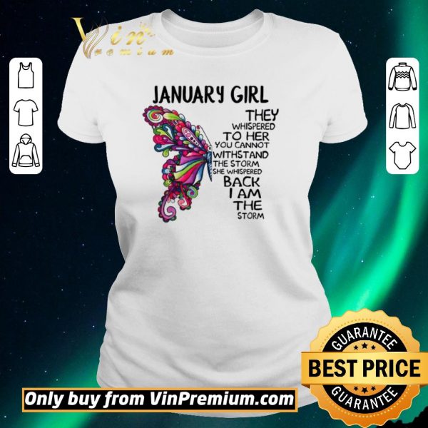 Funny January girl Butterfly the whispered to her you cannot withstand shirt sweater